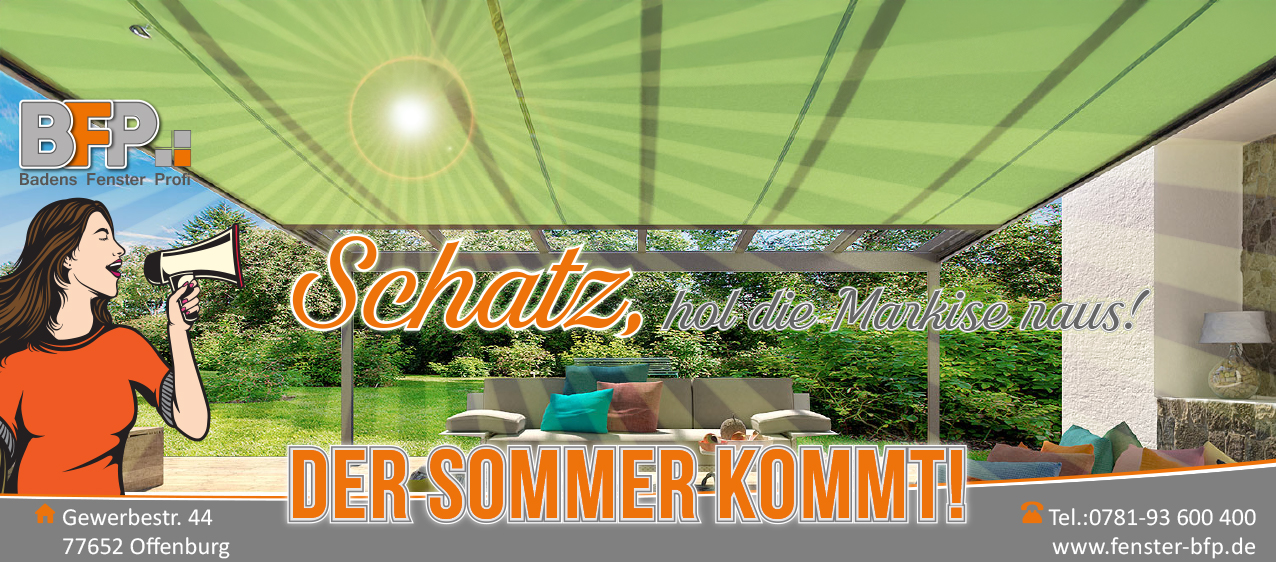  Schatz, der Sommer kommt! Jetzt Markise sichern bei BFP. Tolle Rabatte warten auf Sie.
